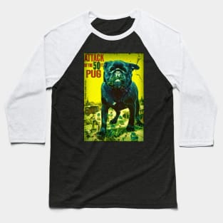 Attack of the 50ft pug Baseball T-Shirt